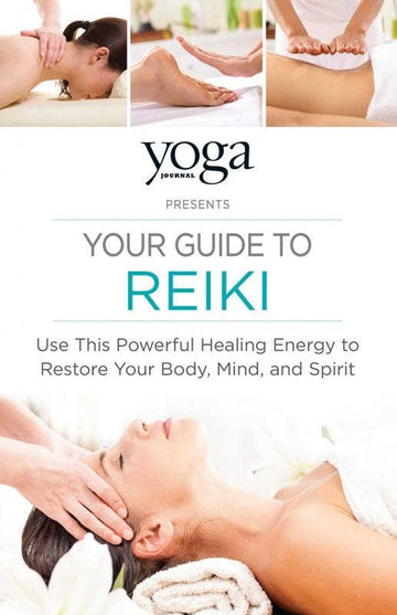 Your Guide to Reiki: Use This Healing Energy to Restore